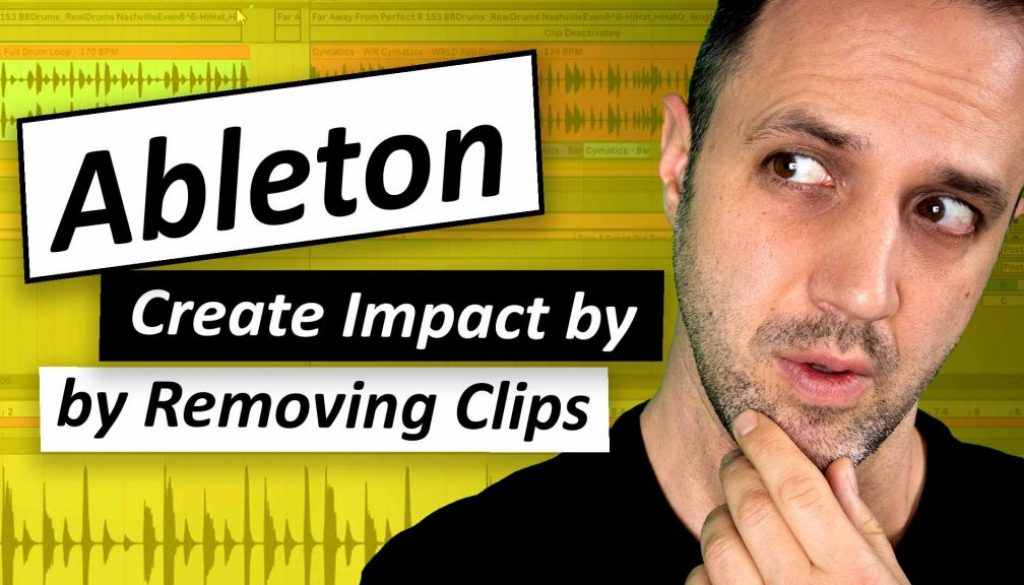 Ableton - Add Impact by Removing Clips